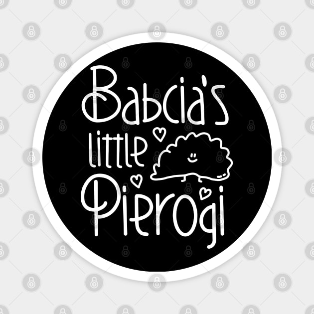 Babcia's Little Pierogi - Funny Polish Design Magnet by ManoTakako